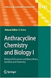 Anthracycline Chemistry and Biology I: Biological Occurence and Biosynthesis, Synthesis and Chemistry (Topics in Current Chemistry) (No. 1)