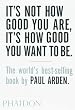 It's Not How Good You Are, Its How Good You Want to Be: The World's Best Selling Book
