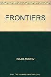 Frontiers : new discoveries about man and his planet, outer space and the universe