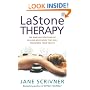 LaStone Therapy: The Amazing New Form of Healing Bodywork That Will Transform Your Health