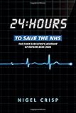 24 hours to save the NHS : the chief executive's account of reform 2000 to 2006