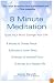 8 Minute Meditation:  Quiet Your Mind. Change Your Life.