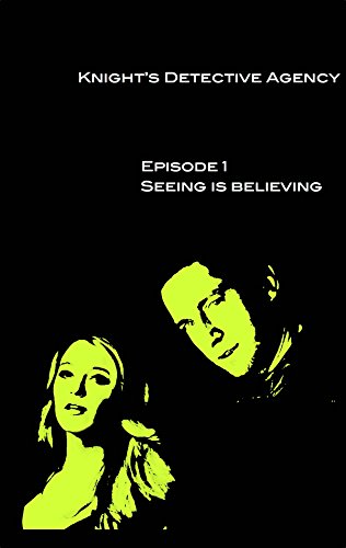 Knight's Detective Agency- Episode 1- Seeing is believing, by Kat Ginever
