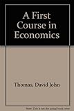 A first course in economics