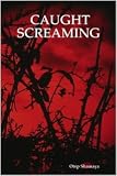 CAUGHT SCREAMING