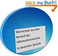 Fachbegriffe Datenverarbeitung: Lexikon mit Definitionen aus der Informationstechnik - Technical Lexicon: Descriptions / definitions of technical terms (information technology) in german language