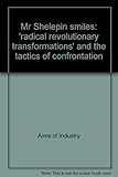 Mr Shelepin smiles : 'radical revolutionary transformations' and the tactics of confrontation