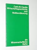 Produkt-Bild: Cipolla, Carlo M.: Wirtschaftsgeschichte und Weltbev&ouml;lkerung. M&uuml;nchen, Deutscher Taschenbuch-Verlag, 1972. 18 cm. 121 S., 9 graph. Darst. kart. (ISBN 3-423-04110-2)