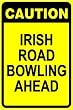 CAUTION: Irish Road Bowling Ahead sign roadbowling