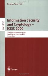 Information Security and Cryptology - ICISC 2000: Third International Conference, Seoul, Korea, December 8-9, 2000, Proceedings (Lecture Notes in Computer Science)