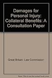 Damages for personal injury : collateral benefits : a consultation paper
