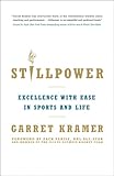 Stillpower: Excellence with Ease in Sports and Life