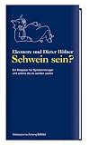 Produkt-Bild: Schwein sein?: Ein Ratgeber f&uuml;r Spitzenmanager und solche die es werden wollen