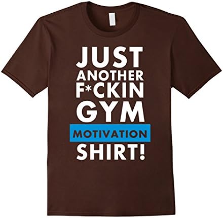 Men's Just Another F*ckin Gym Motivation Shirt! Funny Tshirt 3XL Brown