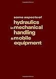 Some aspects of hydraulics in mechanical handling and mobile equipment