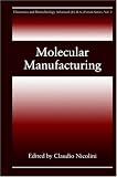 Molecular Manufacturing (Electronics and Biotechnology Advanced (Elba) Forum Series)