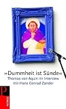 &raquo;Dummheit ist S&uuml;nde&laquo;: Thomas von Aquin im Interview mit Conrad Zander - Hans Conrad Zander