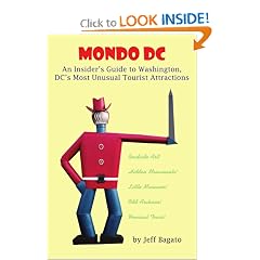 Mondo DC: An Insider's Guide to Washington, DC's Most Unusual Tourist Attractions