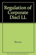 The Regulation of Corporate Disclosure