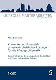 Konzepte und Potenziale privatwirtschaftlicher Lösungen für die Pflegeproblematik: Eine Analyse für Deutschland mit Seitenblick auf Frankreich und die Schweiz