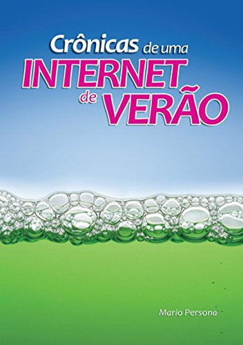Crônicas De Uma Internet De Verão (Portuguese Edition)