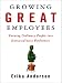 Growing Great Employees: Turning Ordinary People into Extraordinary Performers