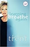 Learning to Breathe Again: Choosing Life and Finding Hope After a Shattering Loss (Women of Faith)-