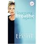 Learning to Breathe Again: Choosing Life and Finding Hope After a Shattering Loss (Women of Faith)