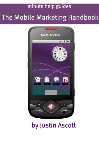 The Mobile Marketing Handbook: Proven Ways to Sell More iPhone, iPad, and Android Apps NOW