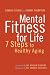Mental Fitness for Life: A 7 Step Guide to Healthy Aging