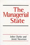 The Managerial State: Power, Politics and Ideology in the Remaking of Social Welfare