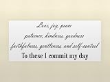 LOVE JOY PEACE PATIENCE KINDNESS GOODNESS FAITHFULNESS GENTLENESS AND SELF-CONTROL TO THESE I COMMIT MY DAY Vinyl wall lettering stickers quotes and sayings home art decor decal
