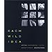 Each Wild Idea: Writing, Photography, History
