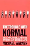 The Trouble with Normal: Sex, Politic...