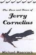 The Lives and Times of Jerry Cornelius: Stories of the Comic Apocalypse