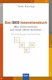 Das IDEO Innovationsbuch: Wie Unternehmen auf neue Ideen kommen
