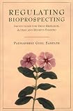 Regulating Bioprospecting: Institutions for Drug Research, Access, And Benefit Sharing
