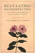 Regulating Bioprospecting: Institutions for Drug Research, Access, And Benefit Sharing