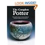 The Complete Potter: The Complete Reference to Tools, Materials and Techniques for All Potters and Ceramicists