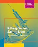 Science Quest: Killing Germs, Saving Lives: The Quest for the First Vaccines