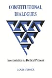 Constitutional Dialogues: Interpretation as Political Process