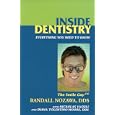 Inside Dentistry: Everything You Need to Know by Randall Nozawa