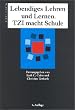 Lebendiges Lehren und Lernen. TZI macht Schule