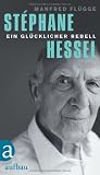 Produkt-Bild: St&eacute;phane Hessel - ein gl&uuml;cklicher Rebell