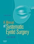 A Manual of Systematic Eyelid Surgery