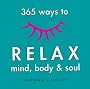 365 Ways to Relax Mind, Body and Soul