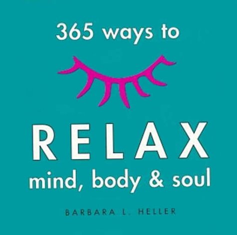 365 ways to relax mind body  soul