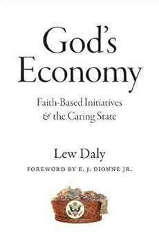 god's economy: faith-based initiatives and the caring state - lew daly and e. j. dionne jr.
