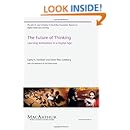 The Future of Thinking: Learning Institutions in a Digital Age (The John D. and Catherine T. MacArthur Foundation Reports on Digital Media and Learning)