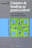 L'annonce du handicap au grand accident� : Pour une �thique de responsabilit� partag�e